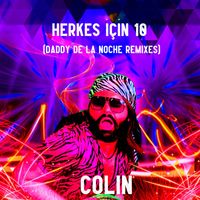 Colin - Herkes İçin 10 (Daddy De La Noche Remixes)