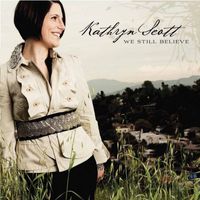 Kathryn Scott - We Still Believe
