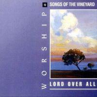 Vineyard Music - Lord Over All