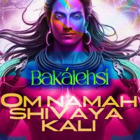 Bakalehsi - Om Namah Shivaya Kali