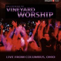 Vineyard Music - An Evening of Vineyard Worship