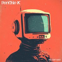 Poncho K - No Hay  Mas