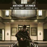 Anthony Skinner - The Sound That Saved Us All