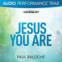 Paul Baloche - Jesus You Are