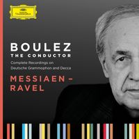 Pierre Boulez - Boulez A-Z: Messiaen - Ravel