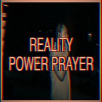 Reality - Power Prayer