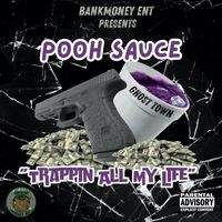 Pooh Sauce - Bankmoney Ent. Presents Pooh Sauce - Trappin All My Life (2025 Remaster [Explicit])