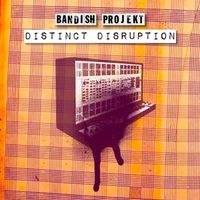 Bandish Projekt - Distinct Disruption