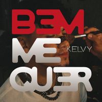 Kelvy - BEM ME QUER (Explicit)