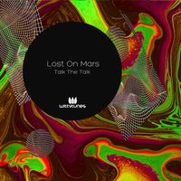 Lost On Mars - Talk The Talk