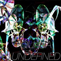 Qualia - Undefined