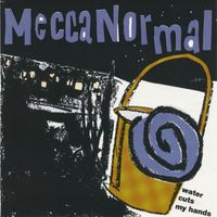 Mecca Normal - Water Cuts My Hands