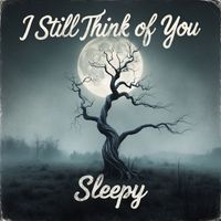 Sleepy - I Still Think of You