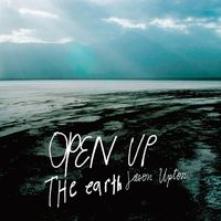 Jason Upton - Open Up the Earth