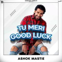 Ashok Mastie - Tu Meri Good Luck
