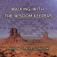 David & Steve Gordon - Walking with the Wisdom Keepers