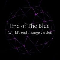 Alice - End of the Blue (World's End Arrange Version)