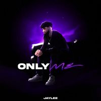 Jaylee - Only Me (Explicit)