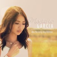 Maricris Garcia - Ako Na Lang Ang Bibitaw (Original Soundtrack of from Carmina)