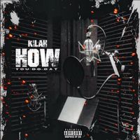 Kilah - How You Do Dat (Explicit)
