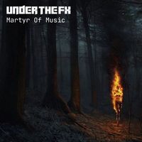 Under The FX - Martyr Of Music