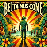 Papa Michigan - Betta Mus Come