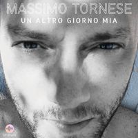 Massimo Tornese - Un Altro Giorno Mia