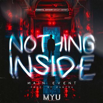 MAIN EVENT - NOTHING INSIDE (Explicit)