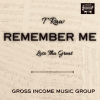 T Raw - Remember Me (feat. Loso Tha Great) (Explicit)