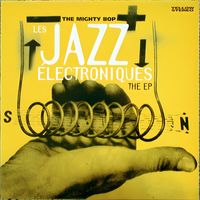 The Mighty Bop - Les Jazz Electroniques EP