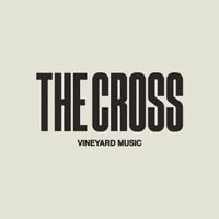 Vineyard Music - The Cross