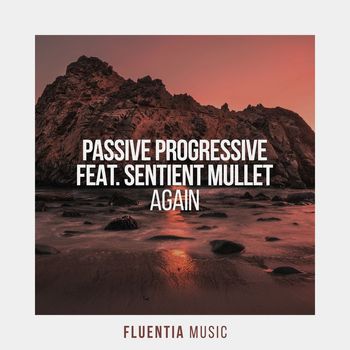 Passive Progressive featuring Sentient Mullet - Again