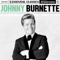 Johnny Burnette - Essential Classics, Vol. 737: Johnny Burnette