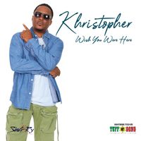 Khristopher - Wish You Were Here