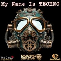 Smashing Sebastian - My Name Is TECHNO