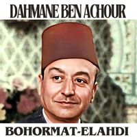 Dahmane Ben Achour - Bohormat-elahdi