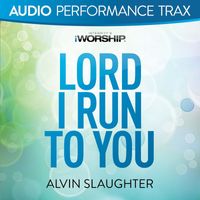 Alvin Slaughter - Lord I Run to You