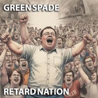 Green Spade - Retard Nation (Explicit)