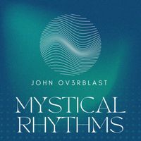 John Ov3rblast - Mystical Rhythms