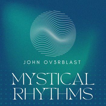 John Ov3rblast - Mystical Rhythms