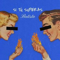 Batista - SI TÚ SUPIERAS (Explicit)