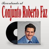 Roberto Faz - Recordando Al Conjunto Roberto Faz