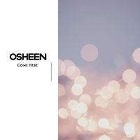 Osheen - Come Here