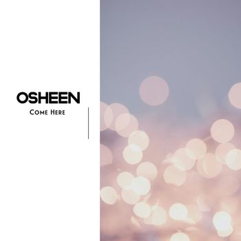 Osheen - Come Here