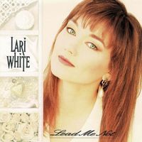 Lari White - Lead Me Not