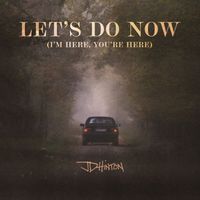 JD Hinton - Let's Do Now (I'm Here, You're Here)