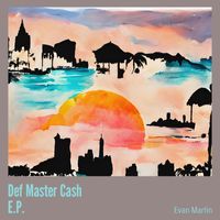 Evan Martin - Def Master Cash E.p.