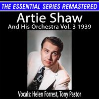 Artie Shaw - The Essential Series Remastered: Artie Shaw And His Orchestra Vol. 3 1939 (Remastered 2025)