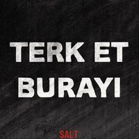 Salt - Terk Et Burayı