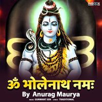 Anurag Maurya - Om Bholenath Namah
